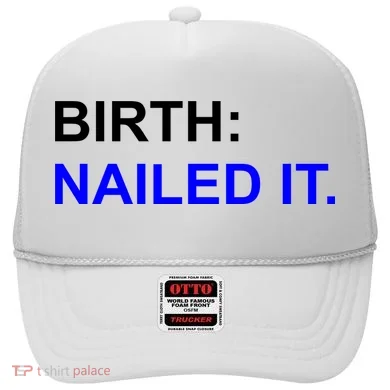Birth: Nailed It. Funny Hat