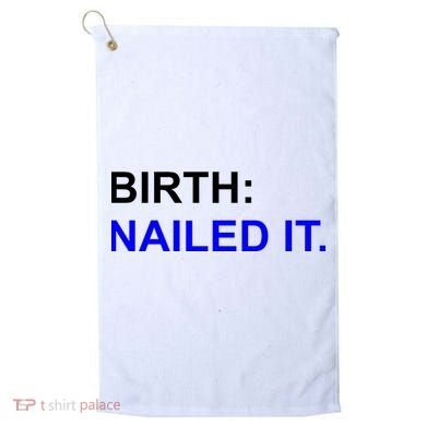 Birth: Nailed It. Funny Golf Towel