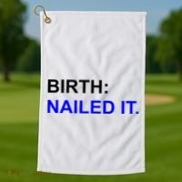 Birth: Nailed It. Funny Golf Towel thumb 1