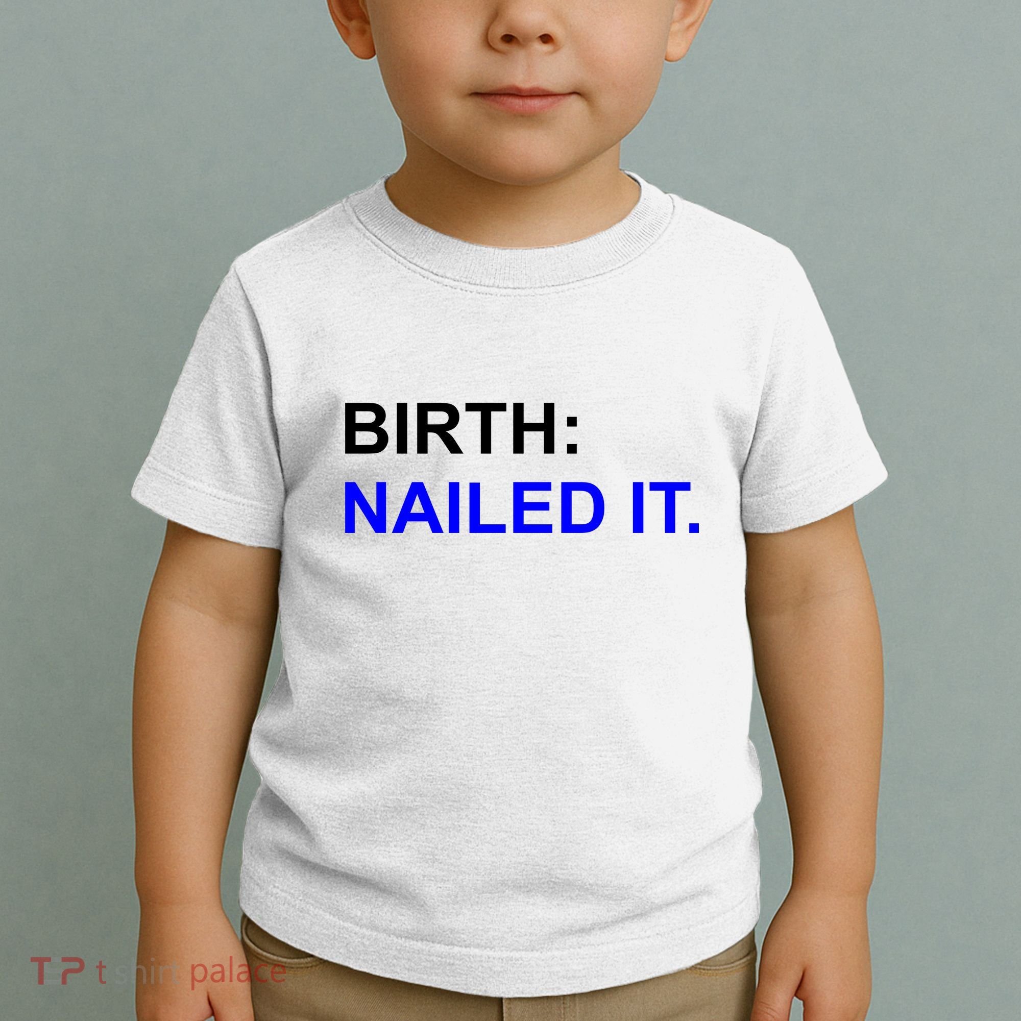 Birth: Nailed It. Funny Toddler T-Shirt