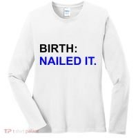 Birth: Nailed It. Funny Women's Long Sleeve Shirt thumb 0