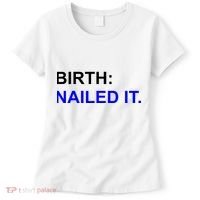 Birth: Nailed It. Funny Women's T-Shirt thumb 0