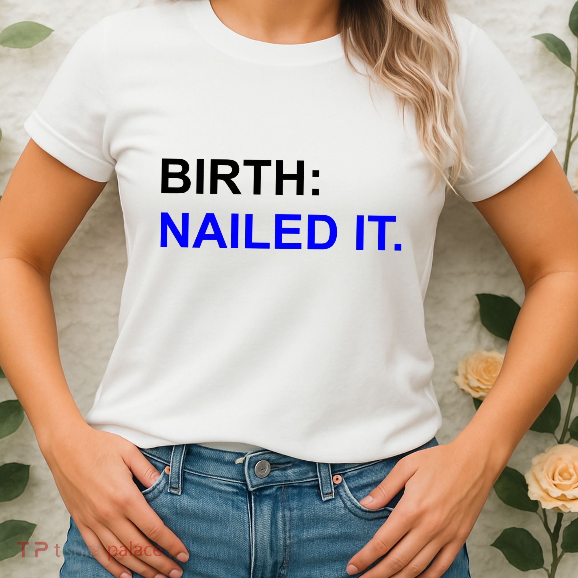 Birth: Nailed It. Funny Women's T-Shirt