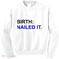 Birth: Nailed It. Funny Kids Sweatshirt thumb 0
