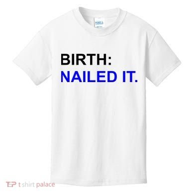 Birth: Nailed It. Funny Kids T-Shirt