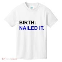 Birth: Nailed It. Funny Kids T-Shirt thumb 0