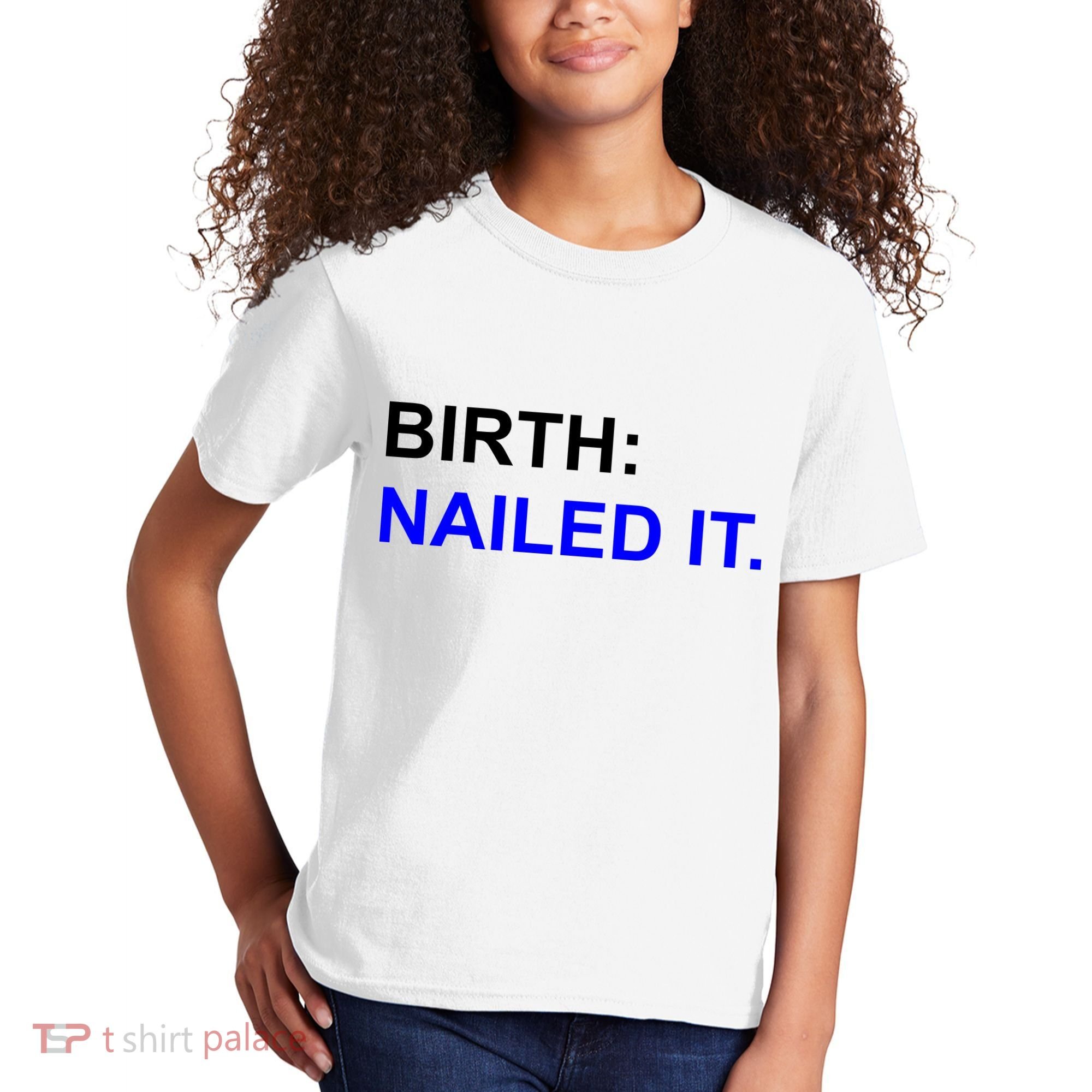 Birth: Nailed It. Funny Kids T-Shirt