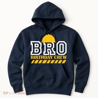Birthday Bro Construction Crew Brother Hoodie