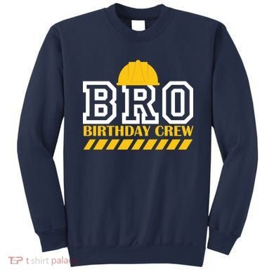Birthday Bro Construction Crew Brother Sweatshirt