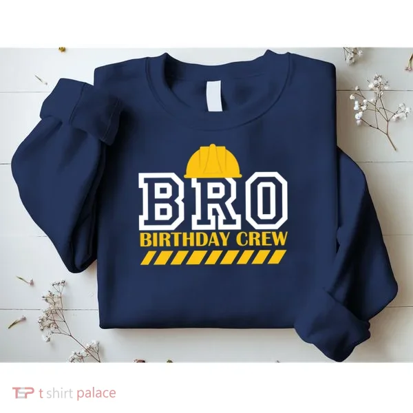 Birthday Bro Construction Crew Brother Sweatshirt