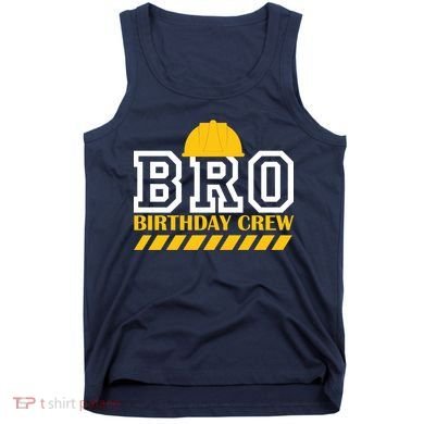 Birthday Bro Construction Crew Brother Tank Top