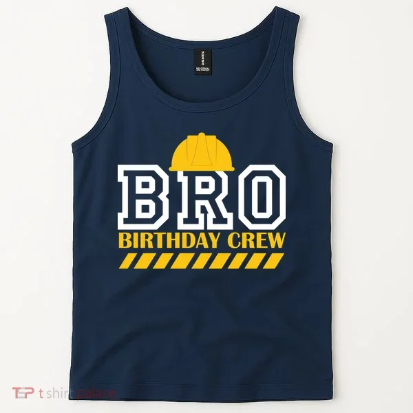 Birthday Bro Construction Crew Brother Tank Top