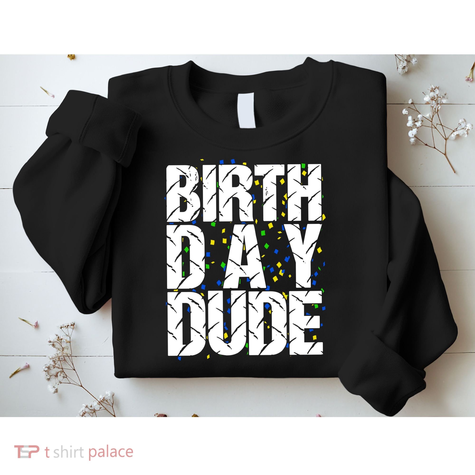 Birthday Dude With Confetti Sweatshirt