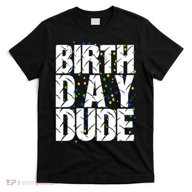 Birthday Dude With Confetti T-Shirt