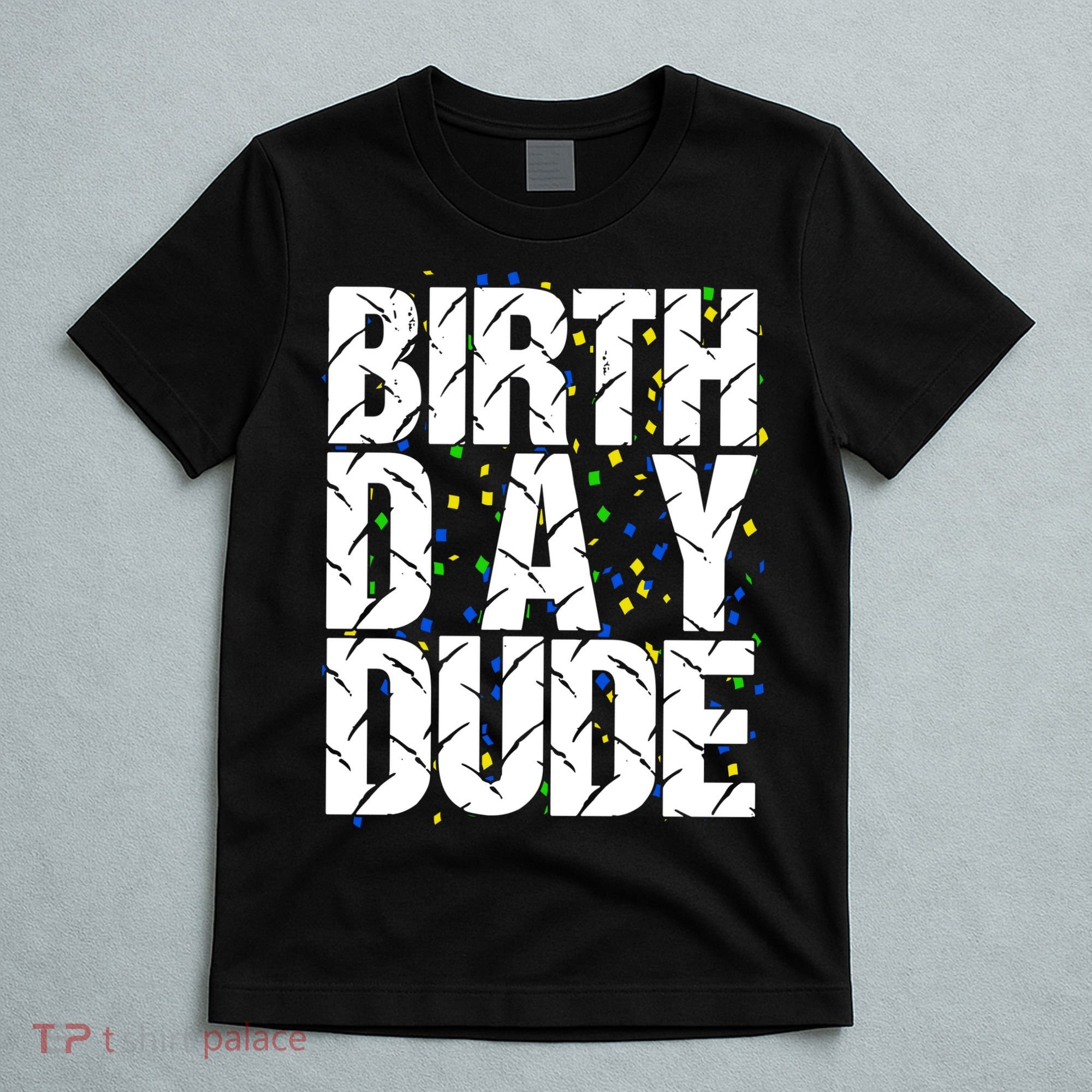Birthday Dude With Confetti T-Shirt
