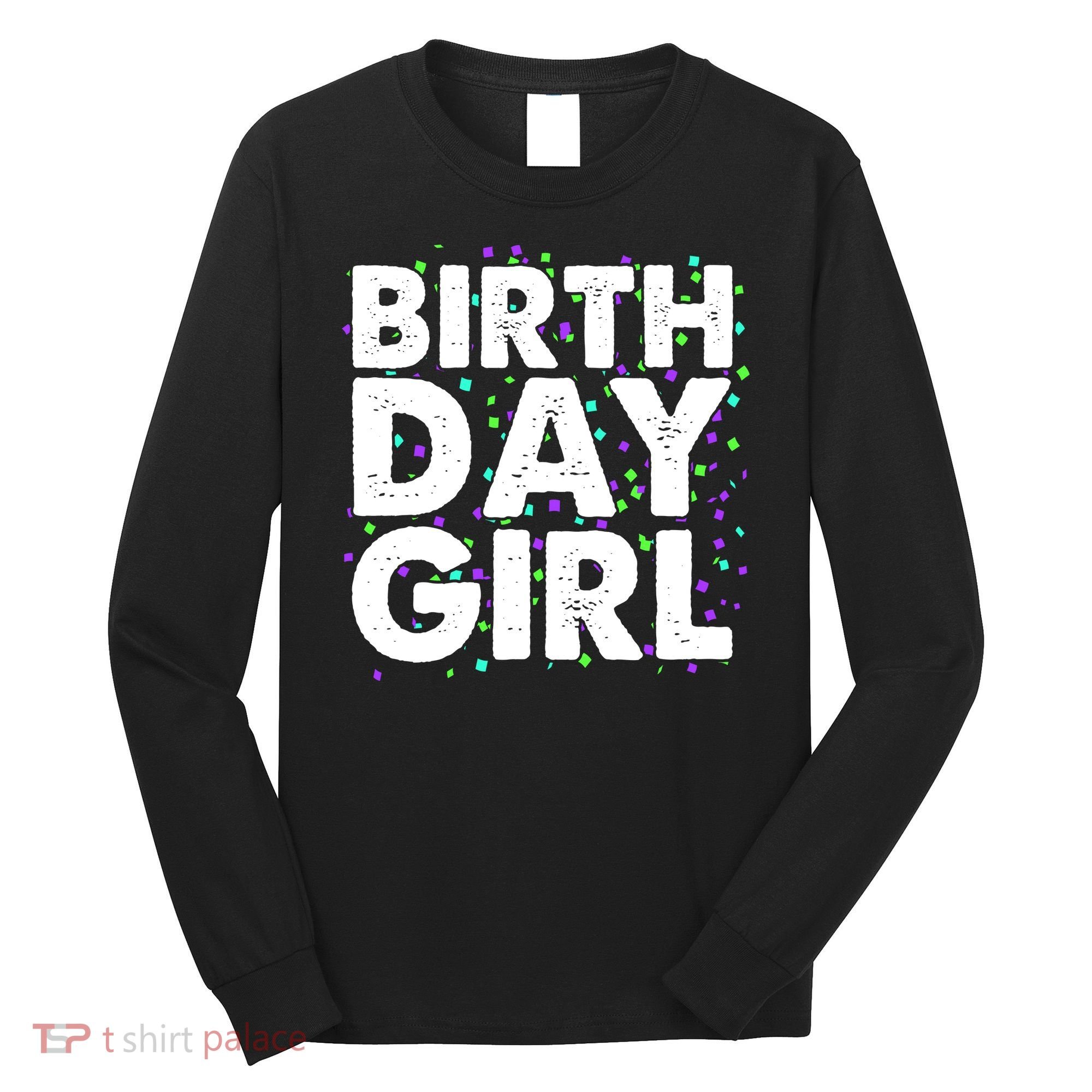 Birthday Girl With Confetti Long Sleeve Shirt