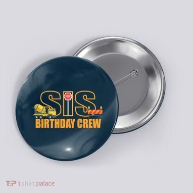 Birthday Sis Crew Sister Button