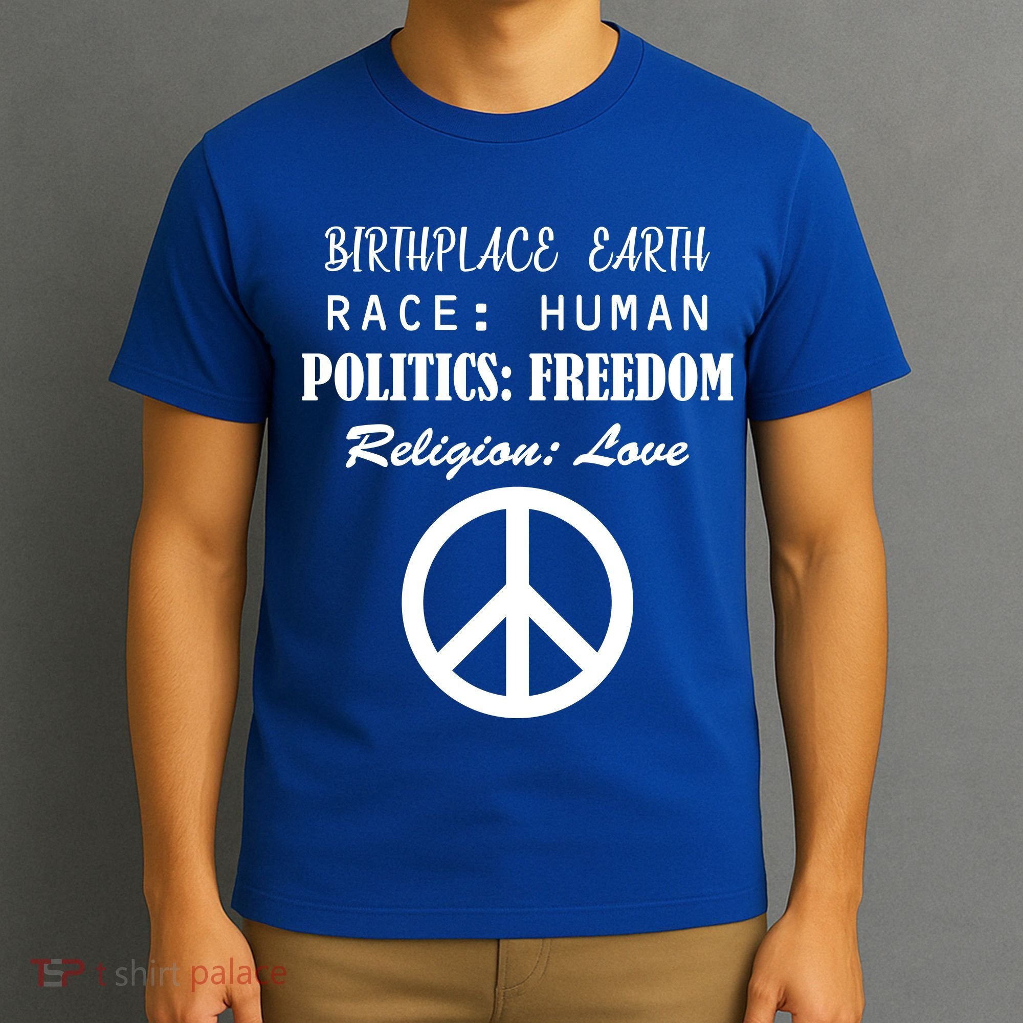 Birthplace Earth Race Human Religion Love Peace T-Shirt
