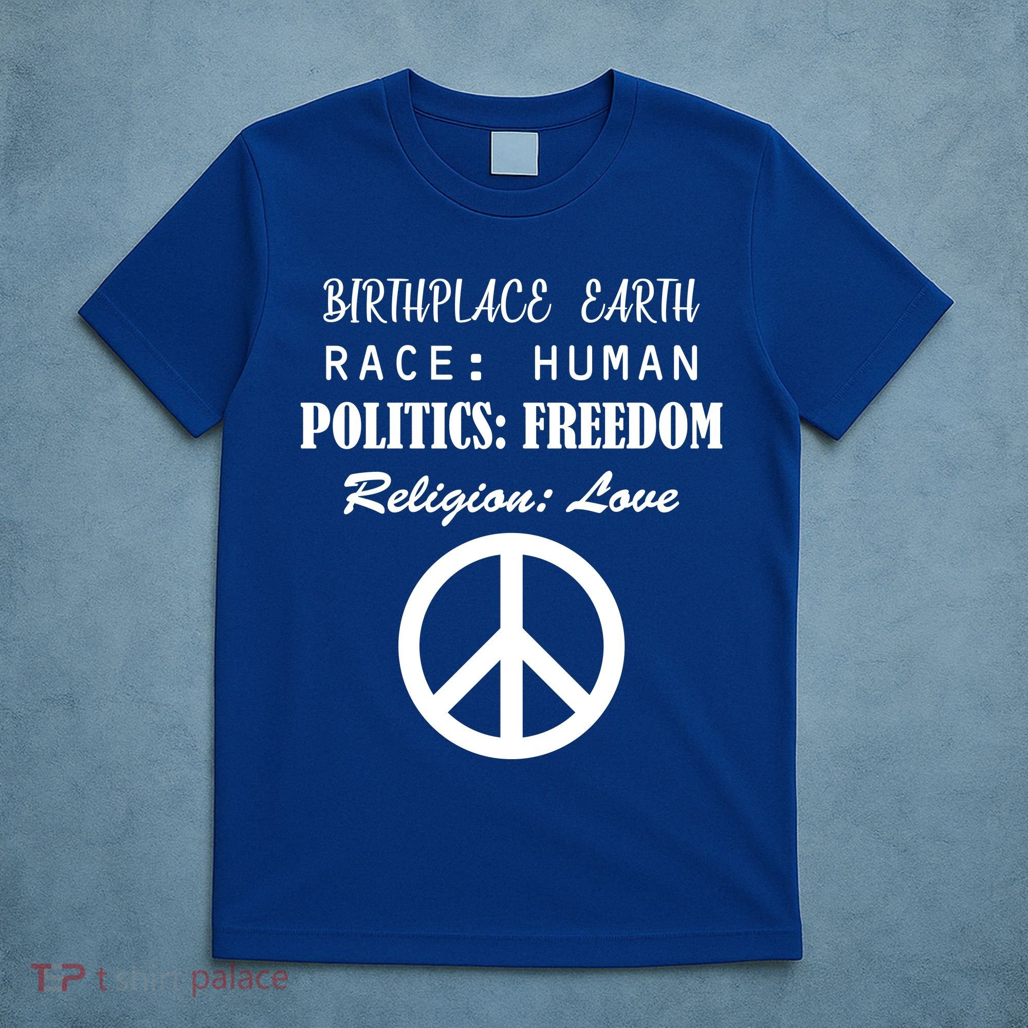 Birthplace Earth Race Human Religion Love Peace T-Shirt