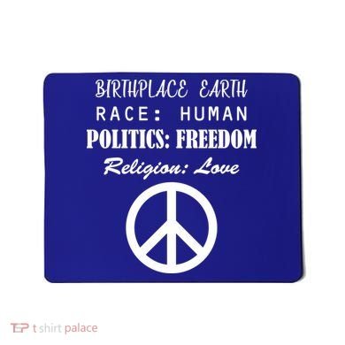 Birthplace Earth Race Human Religion Love Peace Mousepad