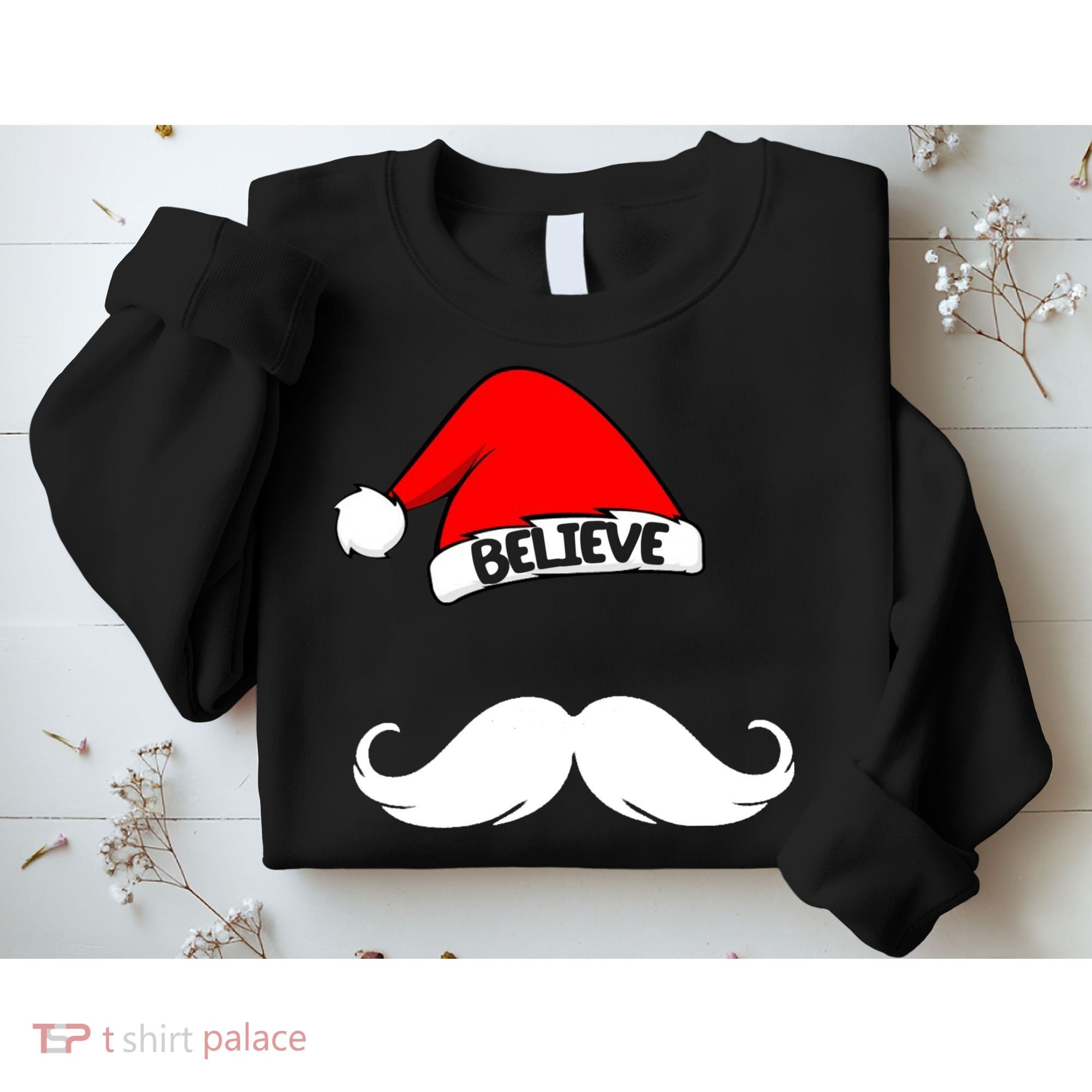 Believe In Santa Funny Mustache Sweatshirt