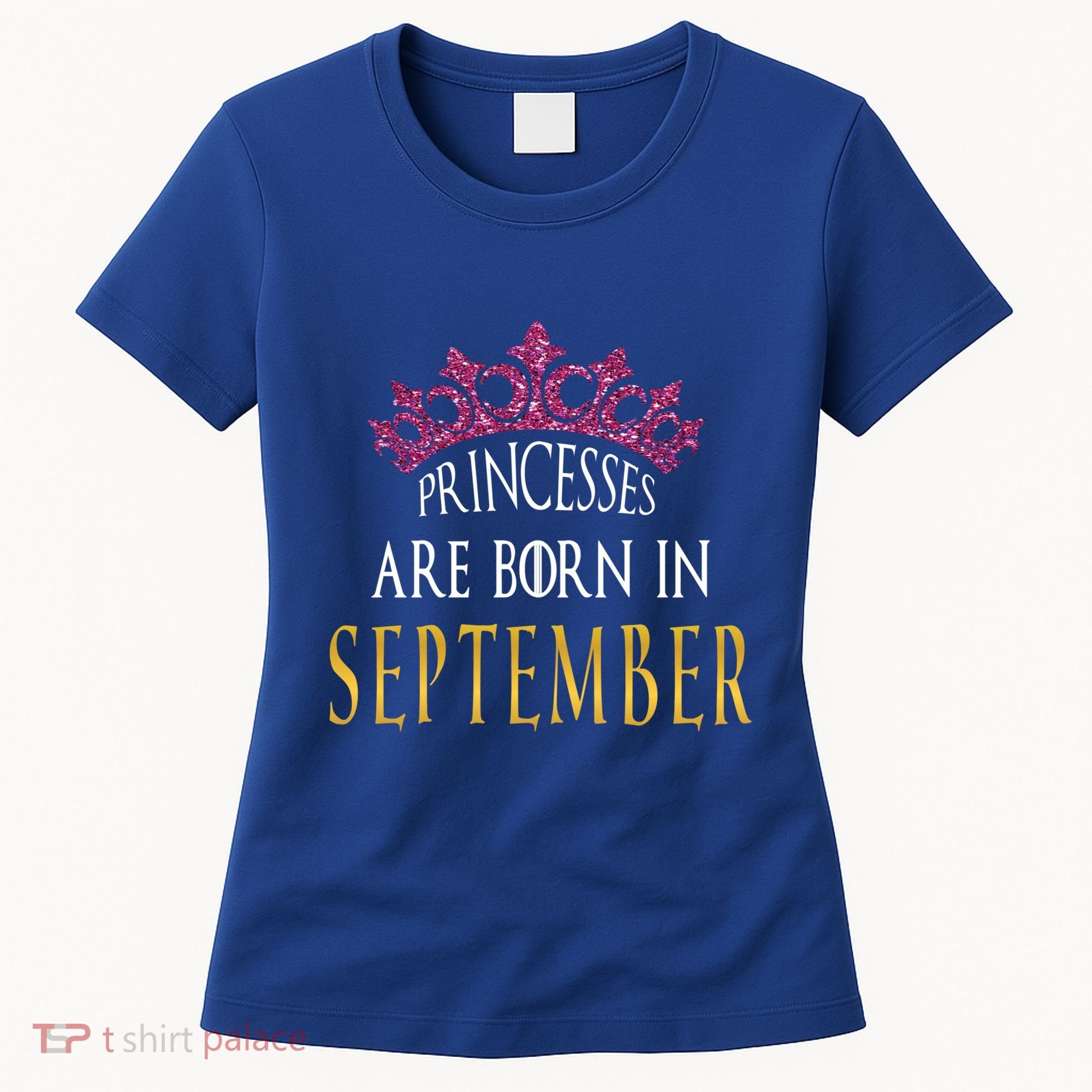 Born In September Princesses Are Born In September Birthday Cool Gift Women's T-Shirt