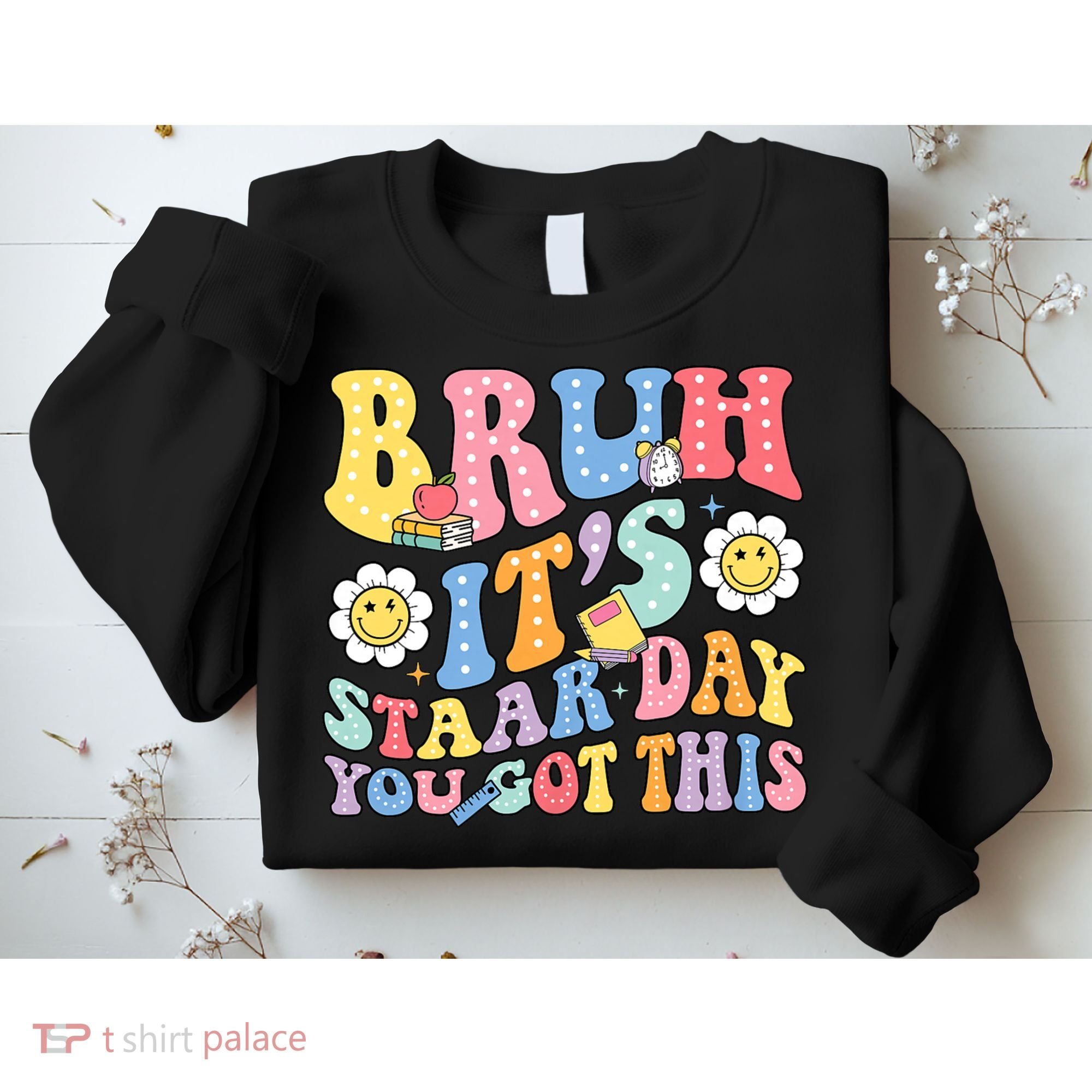 Brush It's Staar Day You Got This Sweatshirt