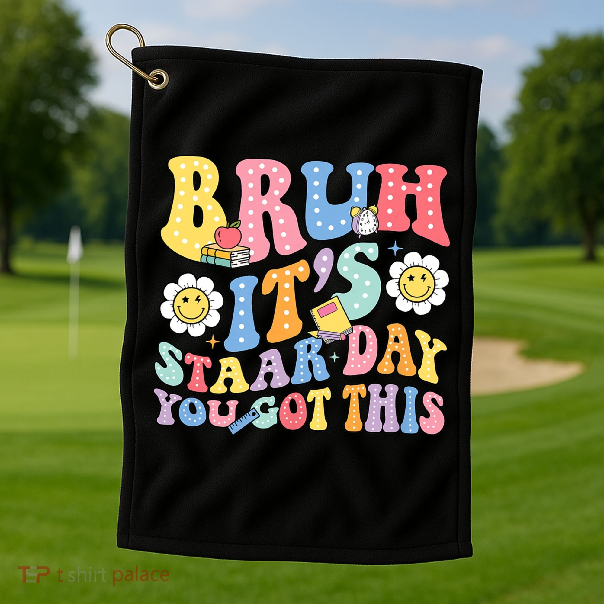 Brush It's Staar Day You Got This Golf Towel