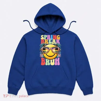 Bruh It's Spring Break Teacher  Hoodie