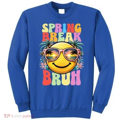 Bruh It's Spring Break Teacher  Sweatshirt