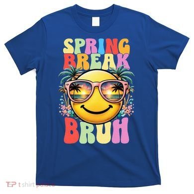 Bruh It's Spring Break Teacher  T-Shirt
