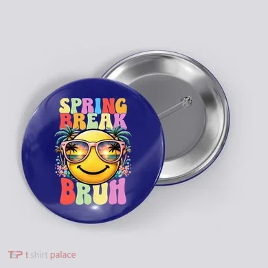 Bruh It's Spring Break Teacher  Button