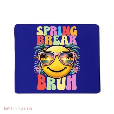 Bruh It's Spring Break Teacher  Mousepad