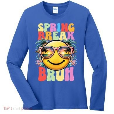 Bruh It's Spring Break Teacher  Women's Long Sleeve Shirt