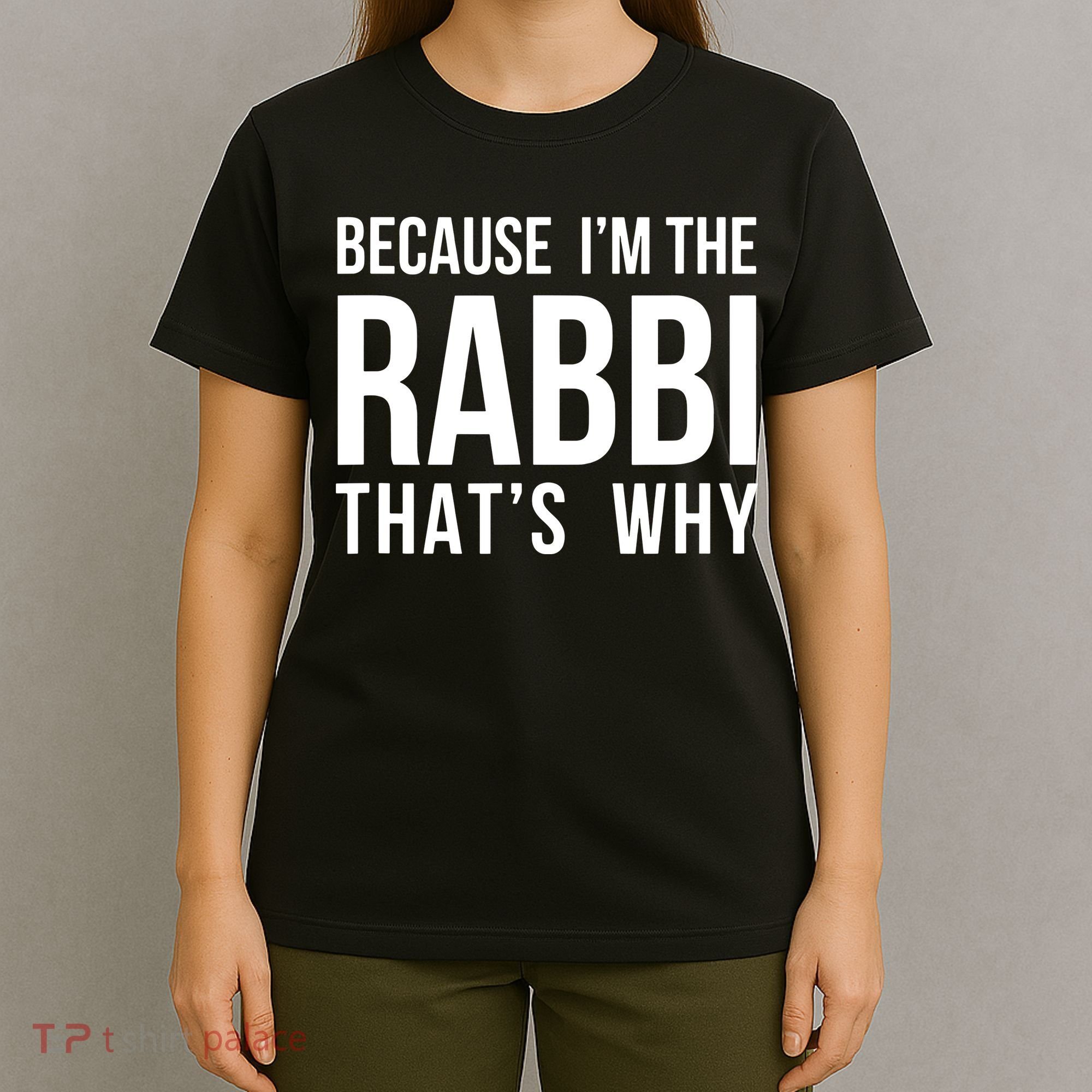 Because Im The Rabbi Thats Why Jewish Purim Hebrew School T-Shirt