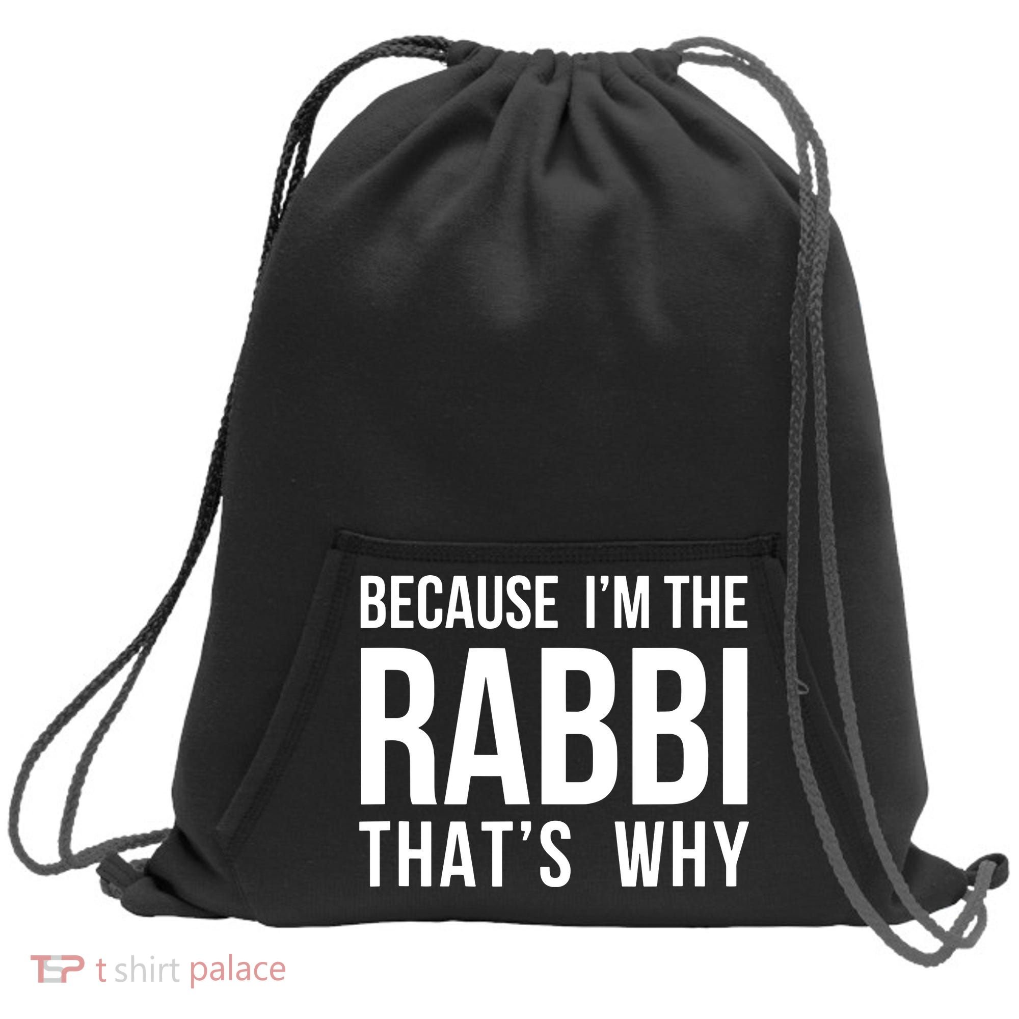 Because Im The Rabbi Thats Why Jewish Purim Hebrew School Sweatshirt Cinch Pack Bag
