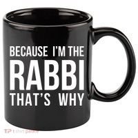 Because Im The Rabbi Thats Why Jewish Purim Hebrew School 11oz C Handle Ceramic Mug thumb 0