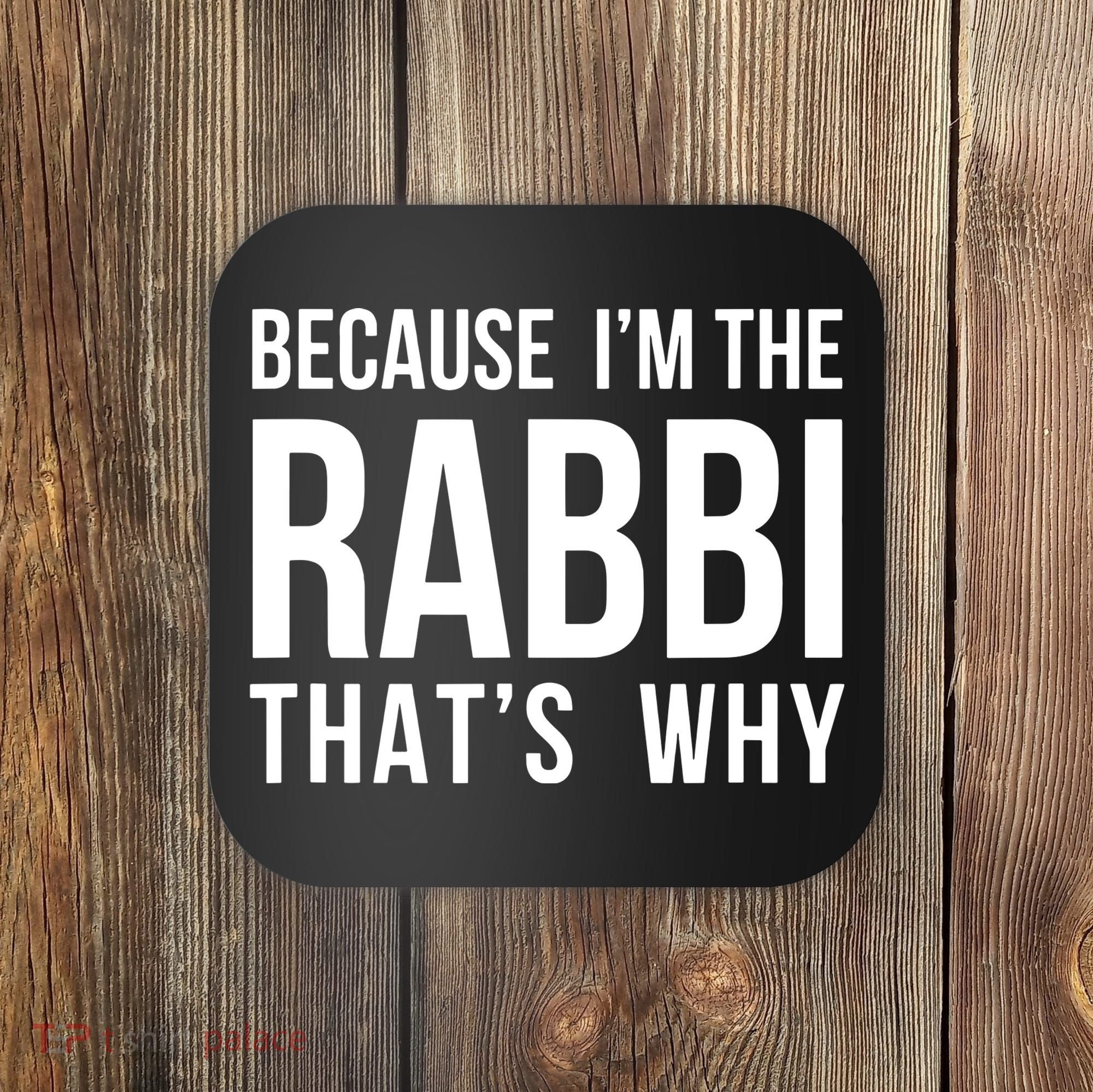Because Im The Rabbi Thats Why Jewish Purim Hebrew School Coaster