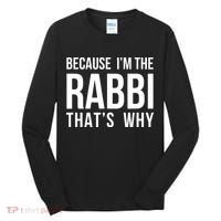 Because Im The Rabbi Thats Why Jewish Purim Hebrew School Tall Long Sleeve Shirt thumb 0