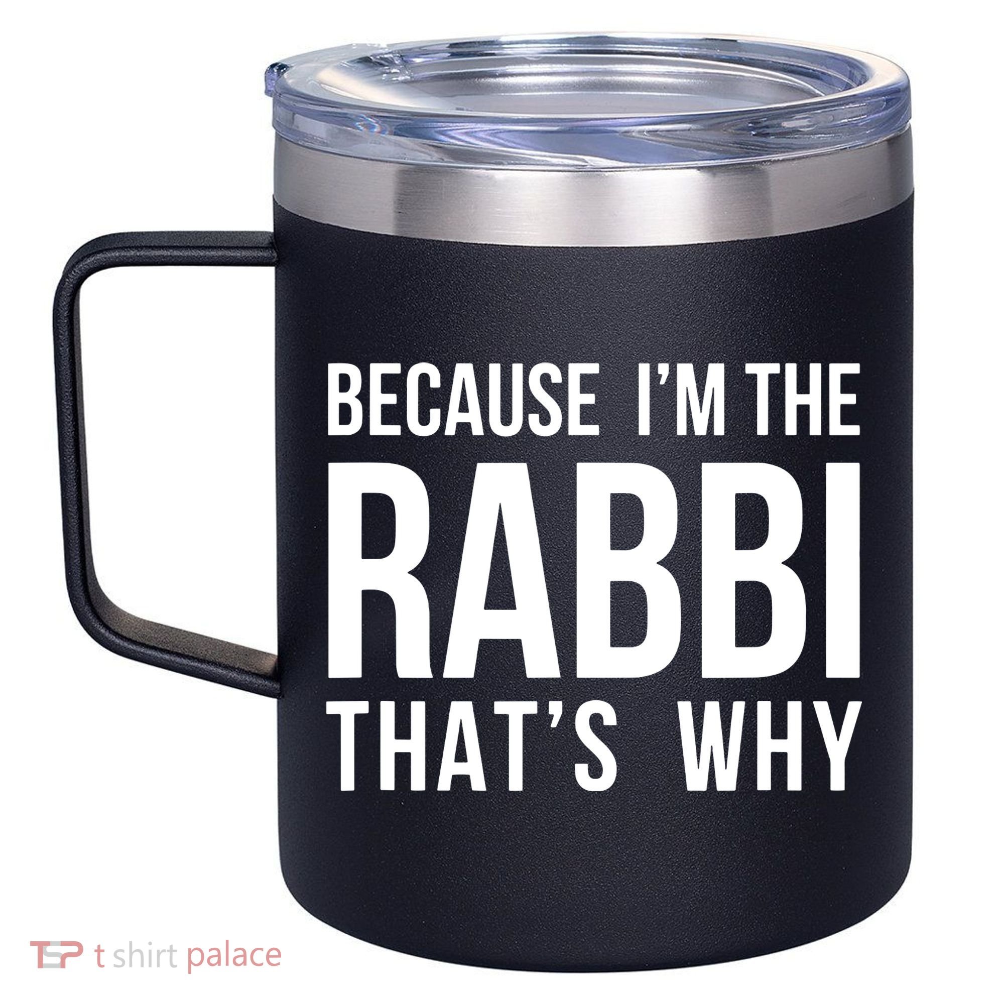 Because Im The Rabbi Thats Why Jewish Purim Hebrew School 12oz Stainless Steel Coffee Mug