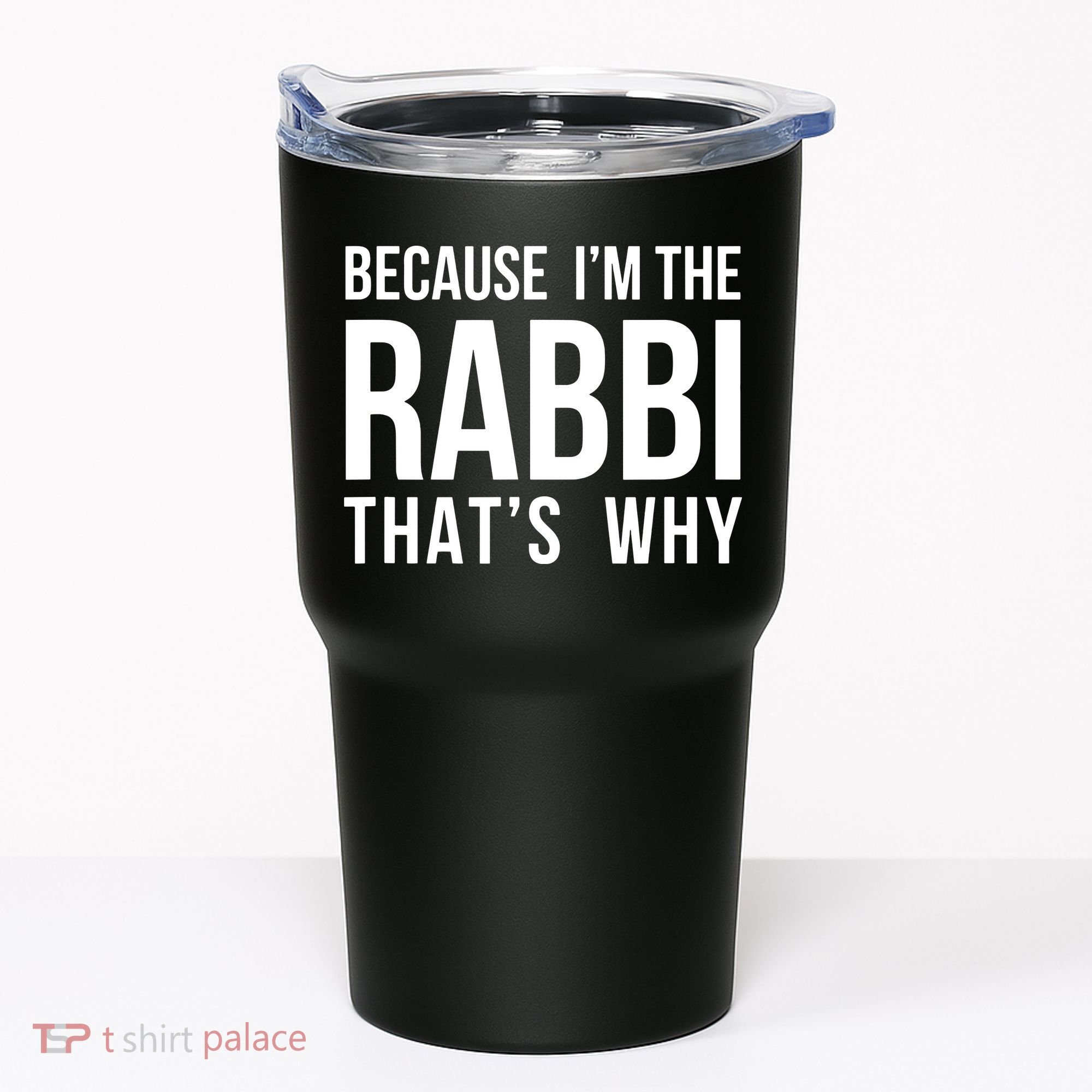 Because Im The Rabbi Thats Why Jewish Purim Hebrew School Tumbler