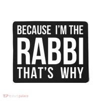 Because Im The Rabbi Thats Why Jewish Purim Hebrew School Mousepad thumb 0