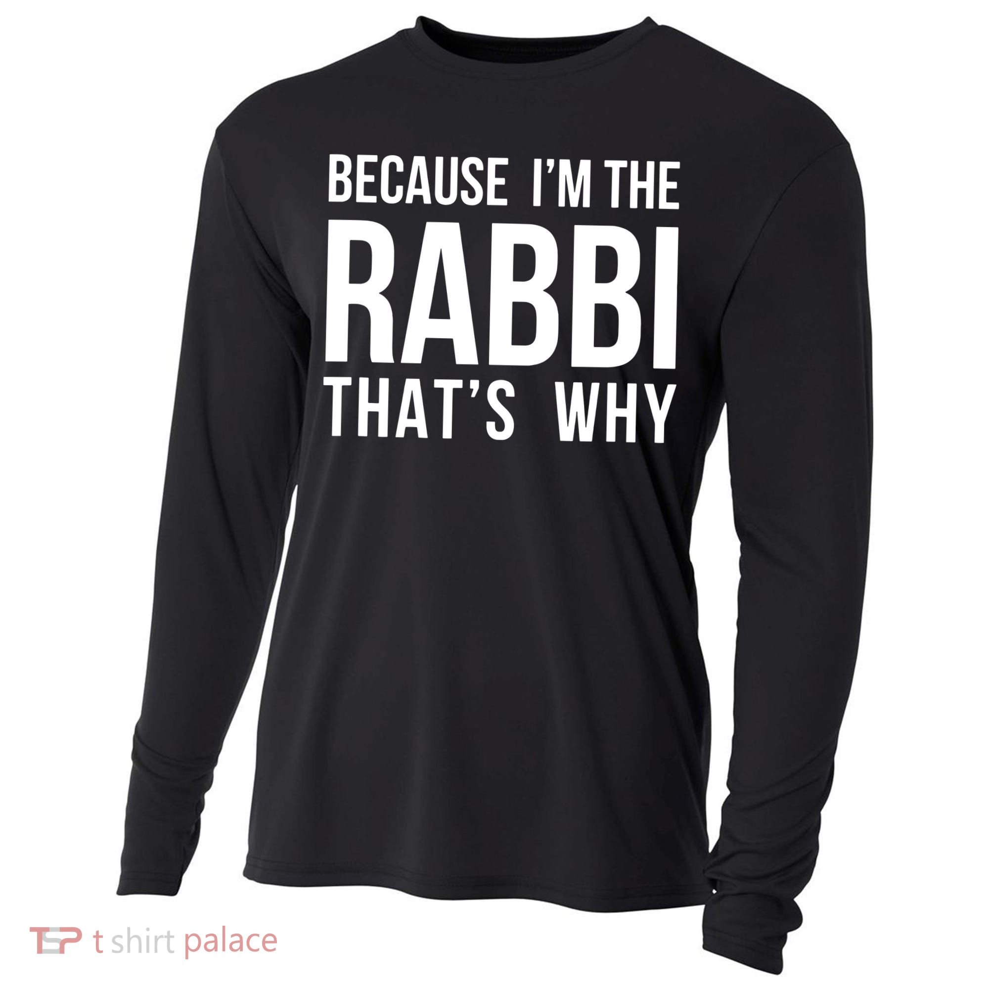 Because Im The Rabbi Thats Why Jewish Purim Hebrew School Cooling Performance Long Sleeve Crew