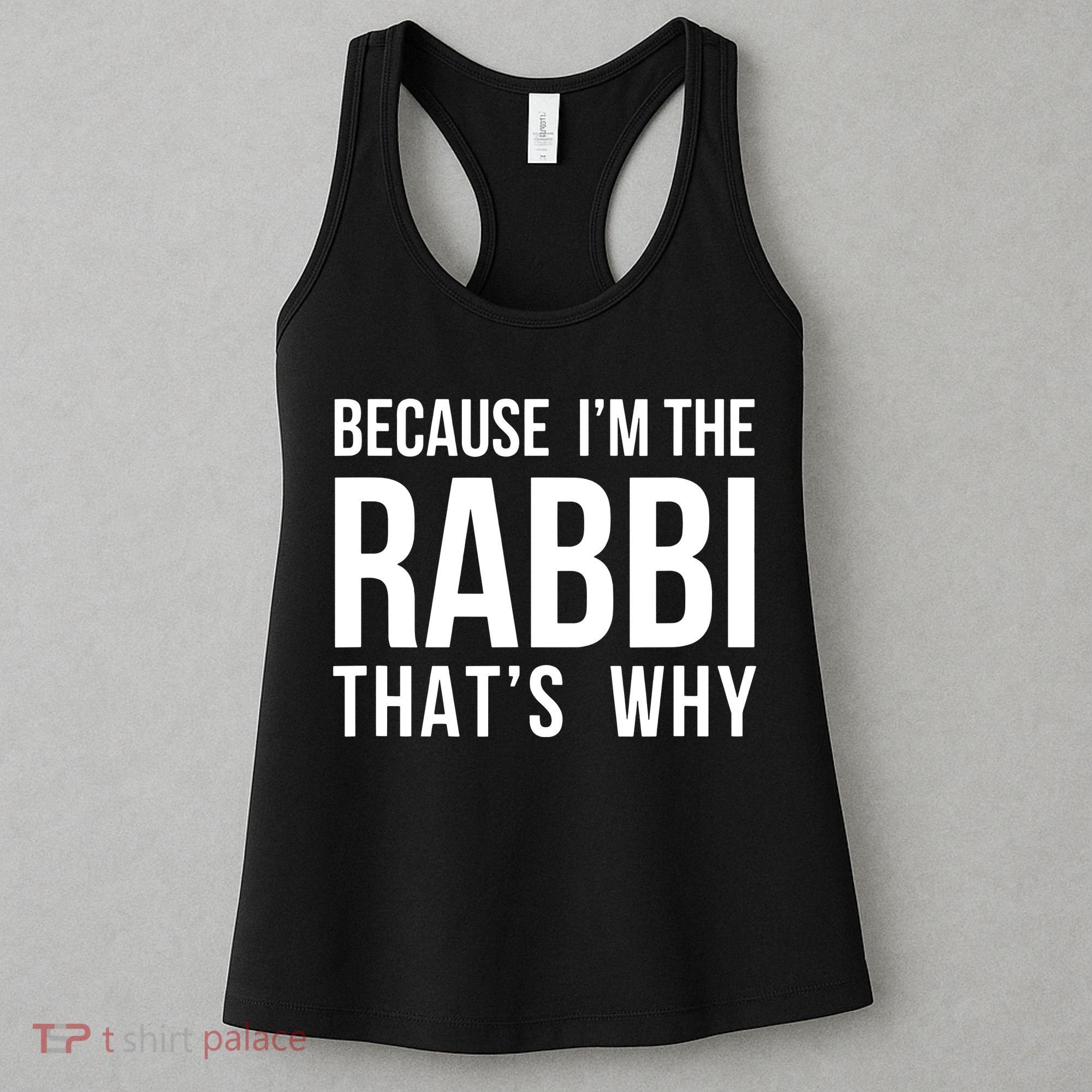 Because Im The Rabbi Thats Why Jewish Purim Hebrew School Women's Tank Top