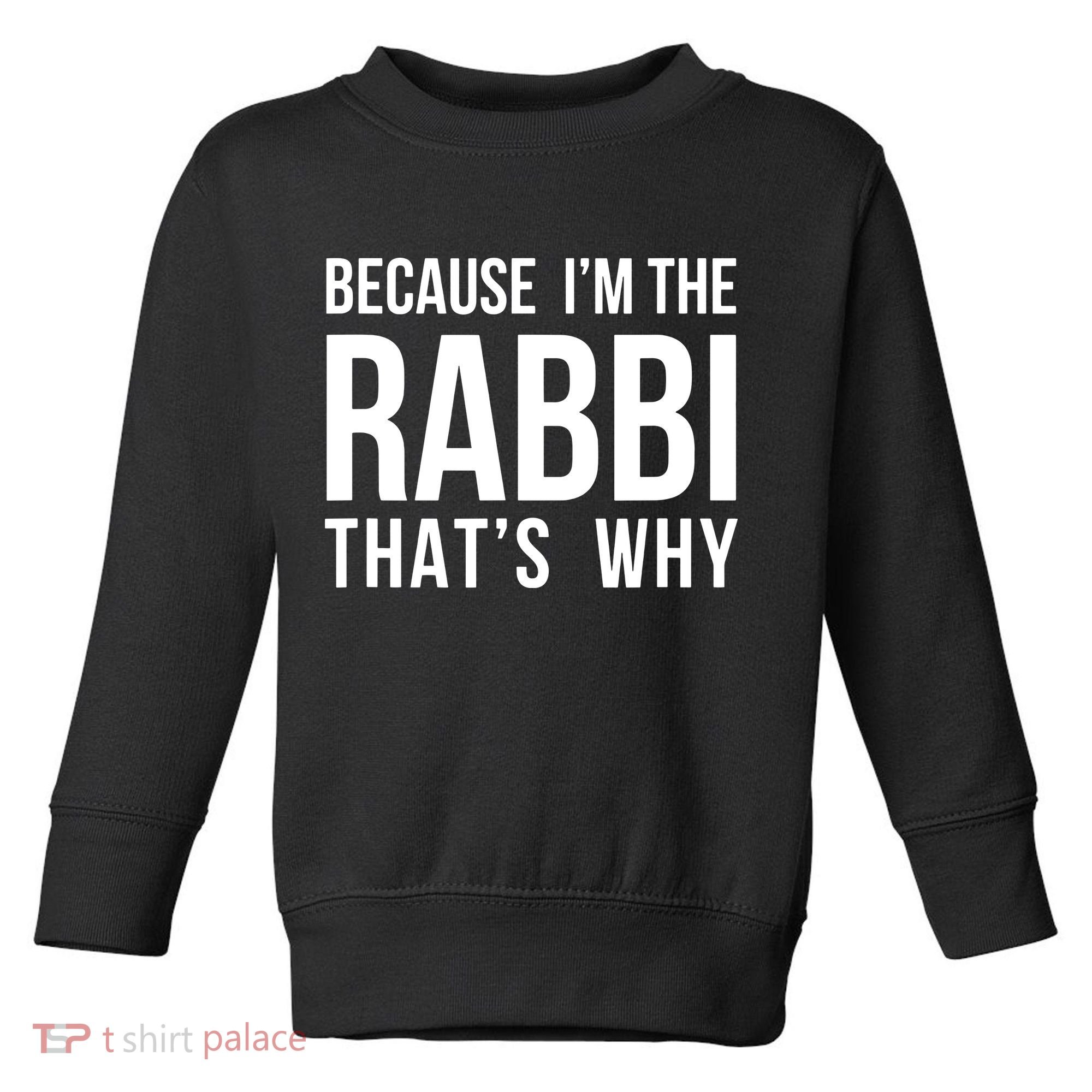 Because Im The Rabbi Thats Why Jewish Purim Hebrew School Toddler Sweatshirt