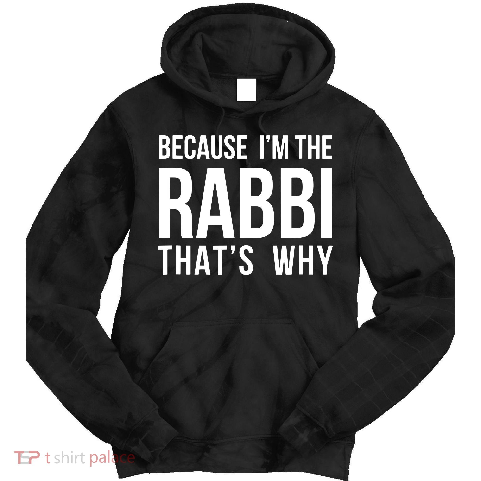 Because Im The Rabbi Thats Why Jewish Purim Hebrew School Tie Dye Hoodie