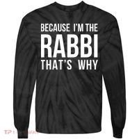Because Im The Rabbi Thats Why Jewish Purim Hebrew School Tie-Dye Long Sleeve Shirt thumb 0