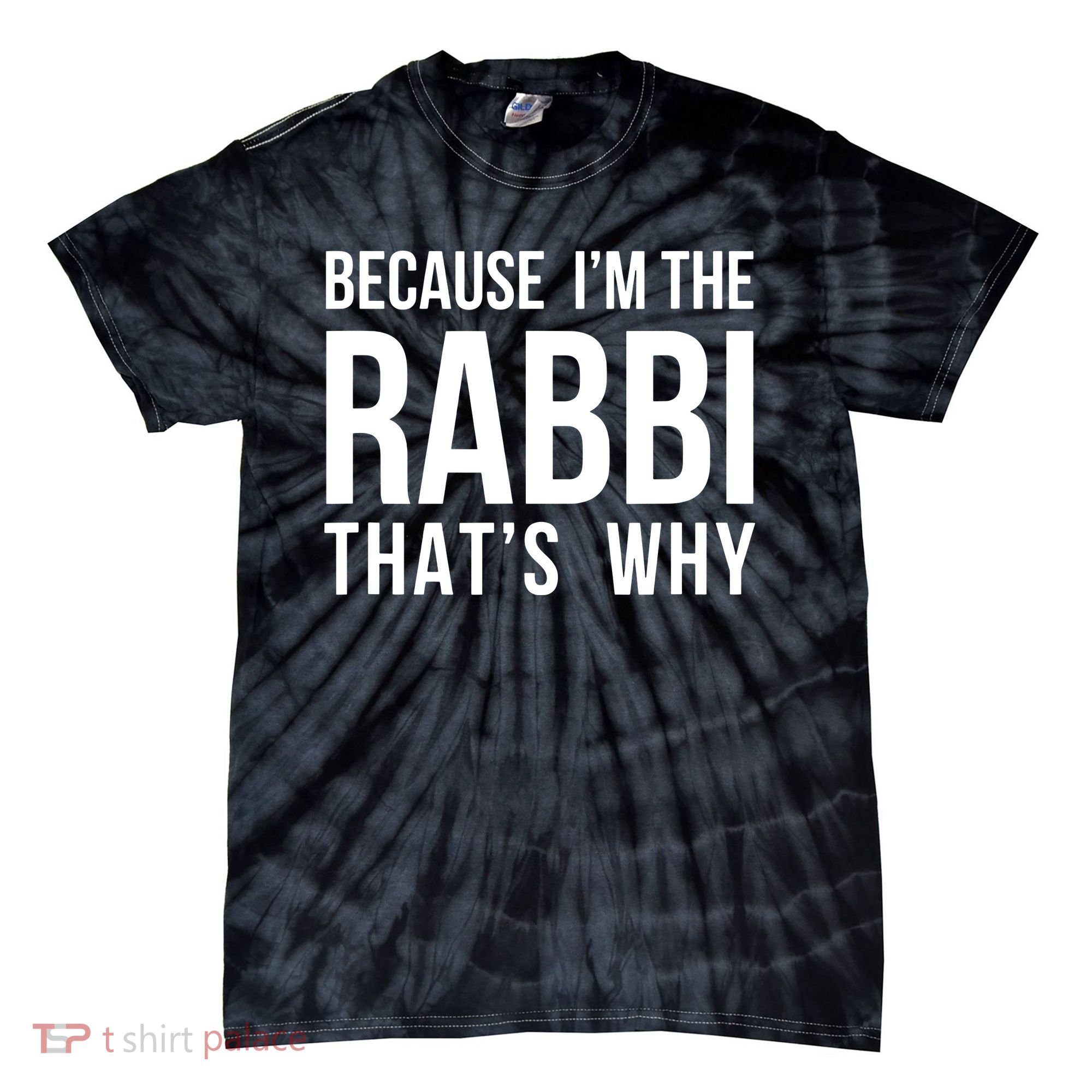 Because Im The Rabbi Thats Why Jewish Purim Hebrew School Tie-Dye T-Shirt
