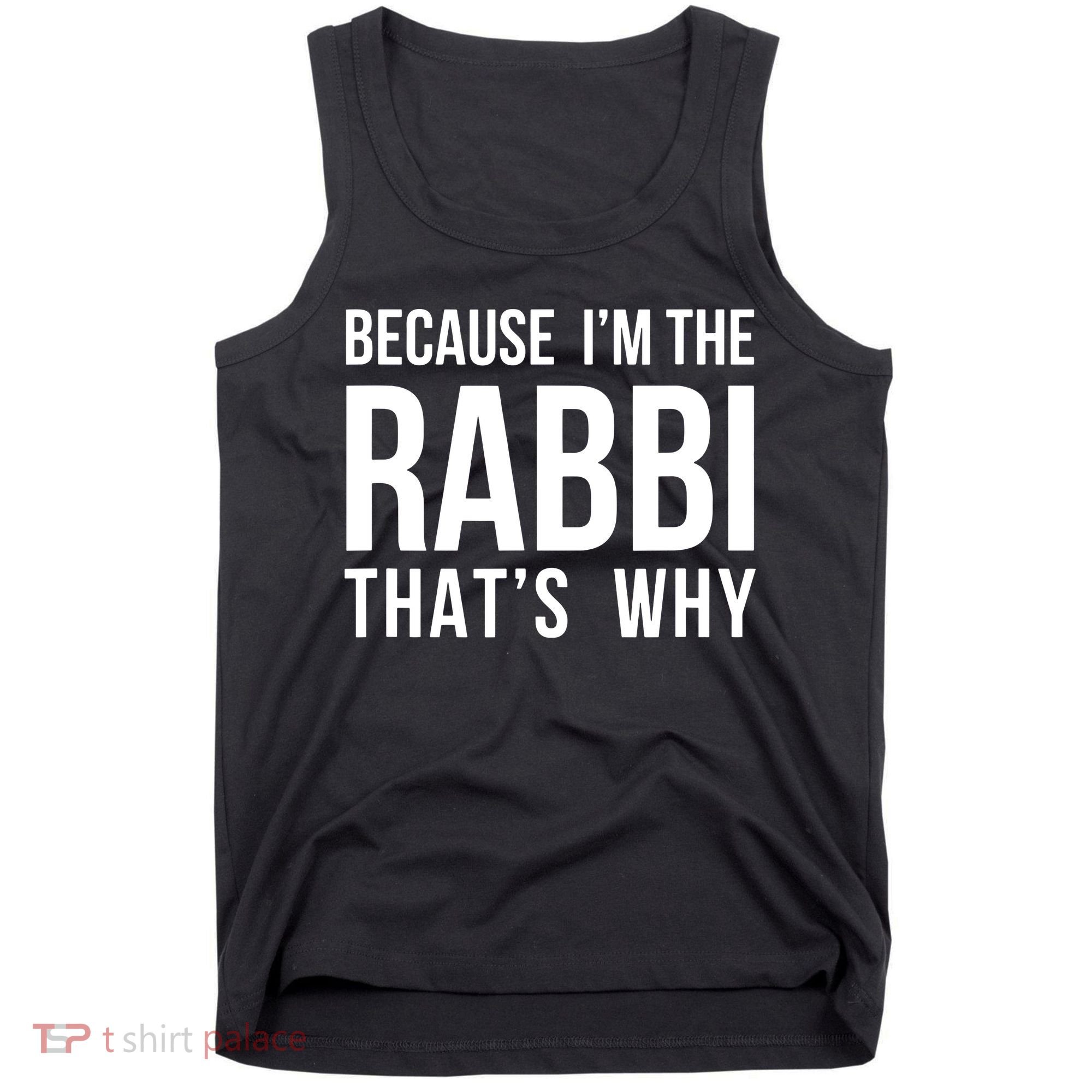 Because Im The Rabbi Thats Why Jewish Purim Hebrew School Tank Top