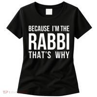 Because Im The Rabbi Thats Why Jewish Purim Hebrew School Women's T-Shirt thumb 0